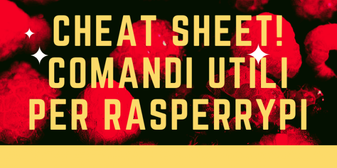 Cheat Sheet: Comandi utili per RaspberryPi